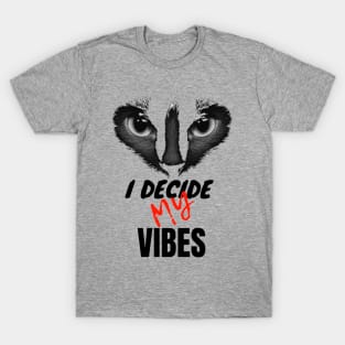 CAT LOVERS - I DECIDE MY VIBES  DESIGN T-Shirt